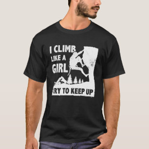 Ik klimt als een meisje, probeer de rotsklim op te t-shirt