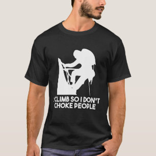 Ik klimt dus ik kan mensen niet klimmen t-shirt