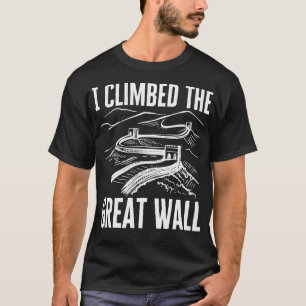 Ik klom op de grote muur t-shirt