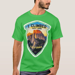 Ik klom op de Halve Dome California Hikers Yosemit T-shirt
