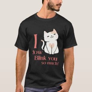 Ik knipper zo langzaam met je outfit voor kattenmo t-shirt
