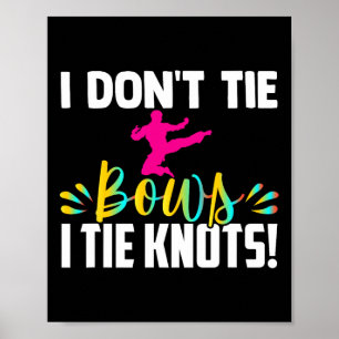 Ik Knoop Geen Strikken Ik Knoop Knopen In Mijn Rie Poster