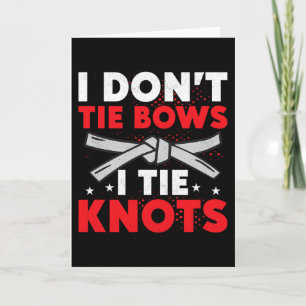 Ik Knoop Geen Strikken Ik Knoop Knopen Karate Kara Kaart