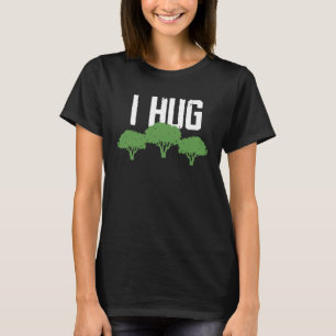 Ik knuffel bomen milieubewustzijn ecoloog t-shirt
