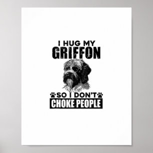 Ik knuffel mijn Griffon zodat ik mensen niet stik Poster