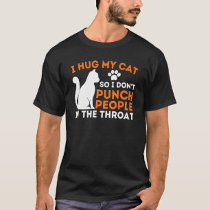 Ik knuffel mijn kat zodat ik geen mensen sla - Kit T-shirt