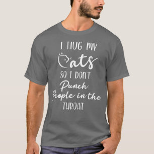 Ik knuffel mijn katten zodat ik mijn mensen niet i t-shirt
