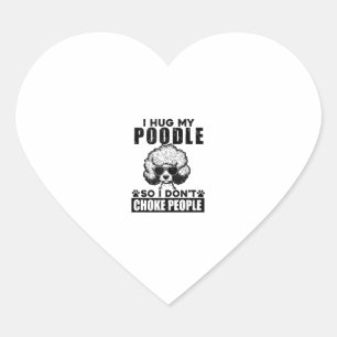 Ik knuffel mijn poedel zodat ik mensen niet stik g hart sticker