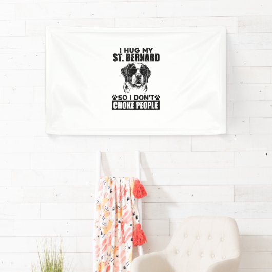 Ik knuffel mijn sint bernard zodat ik mensen niet  spandoek (Insitu)