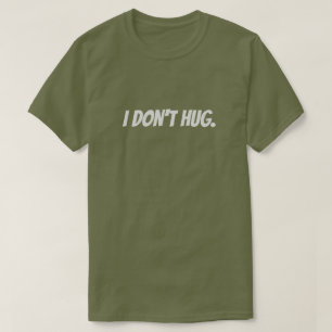 Ik knuffel niet. T-Shirt