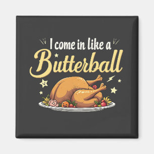 Ik kom als een boterbal kalkoen Thanksgiving Magneet