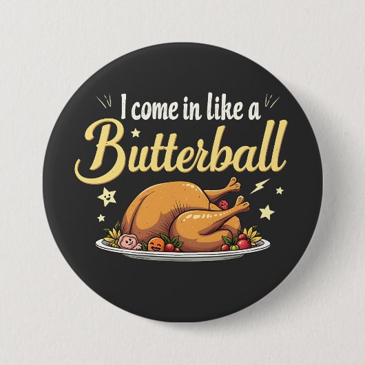Ik kom als een boterbal kalkoen Thanksgiving Ronde Button 7,6 Cm (Voorkant)