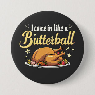 Ik kom als een Butterball Turkije Thanksgiving Ronde Button 7,6 Cm