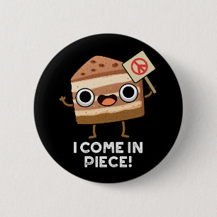 Ik kom in stuk Grappige Cake Pun Dark BG Ronde Button 5,7 Cm
