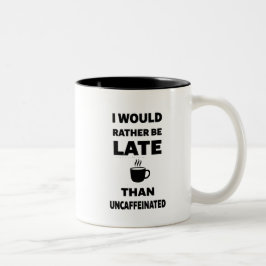 Ik kom liever te laat dan zonder cafeïne tweekleurige koffiemok