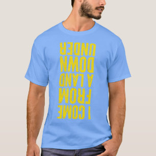 Ik kom van een land beneden onder Aussie Pride Des T-shirt