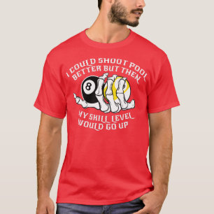 Ik kon de pool beter schitteren voor een Billiardp T-shirt