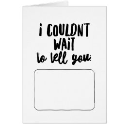 Ik kon niet wachten om je te vertellen...
