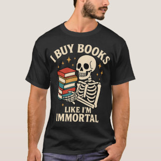Ik koop boeken alsof ik onsterfelijk ben Skelet Le T-shirt