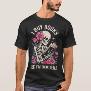 Ik Koop Boeken Alsof Ik Onsterfelijk Ben T-shirt