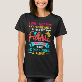 Ik koop geen verbinding totdat ik mijn Fabric Stas T-shirt