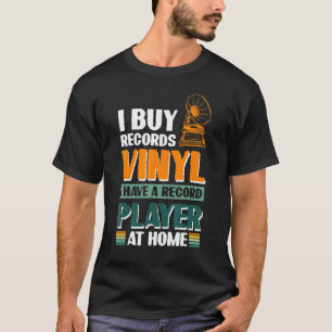 Ik Koop Platen Vinyl Ik Heb Eeen Platenspeler Thui T-shirt