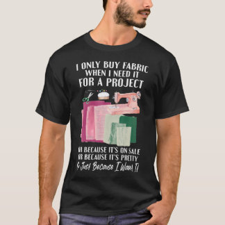 Ik Koop Stof Alleen Als Ik Het Nodig Heb Voor Quil T-shirt
