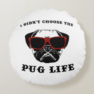 Ik koos niet voor de Pug Life Cool Dog Rond Kussen