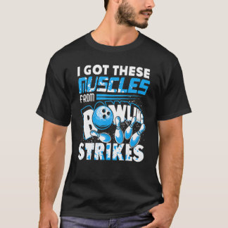Ik kreeg deze spieren van Bowling Strikes Player B T-shirt
