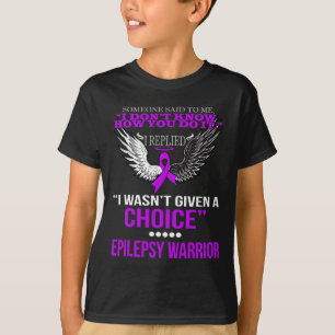 IK KREEG GEEN KEUZE VOOR EPILEPSIE WARRIOR T SHIRT