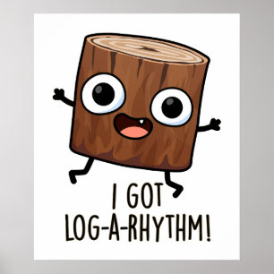 Ik Kreeg Log-a-ritme Grappig Hout Pun Poster