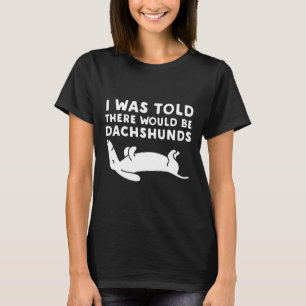 Ik kreeg te horen dat er teckels-teckels zouden zi t-shirt