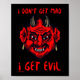IK KRIJG GEEN MAD, IK KRIJG EVIL EEN grappige duiv Poster