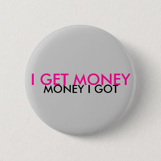 IK KRIJG GELD, GELD DAT IK HEB RONDE BUTTON 5,7 CM
