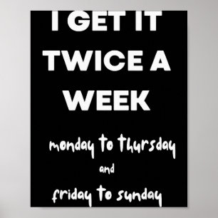 Ik krijg het twee keer per week maandag tot en met poster
