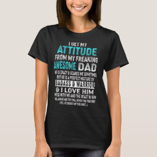 Ik krijg mijn houding van mijn Geweldige vader. T-shirt