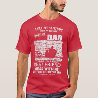 Ik krijg mijn houding van m'n Geweldige vader Fun. T-shirt