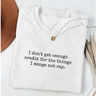 Ik krijg niet genoeg krediet Sarcastische Volwasse T-shirt