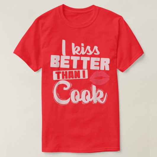 Ik kus beter dan ik koken. t-shirt (Design voorkant)