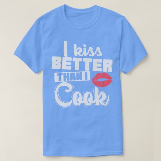 Ik kus beter dan ik koken. t-shirt (Design voorkant)