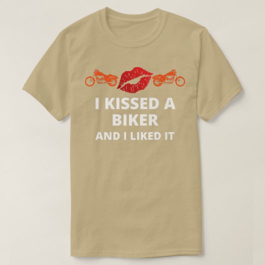 Ik kuste een motorrijder en ik vond het grappig. t-shirt (Design voorkant)