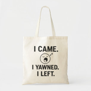 Ik kwam. Ik gaapte. Ik ben weggegaan. Grappige int Tote Bag