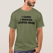 Ik kwam. Ik heb gemaaid. Ik schopte gras. T-shirt (Voorkant)