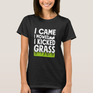 Ik kwam, ik maaide, ik trapte Gras tuinman T-shirt