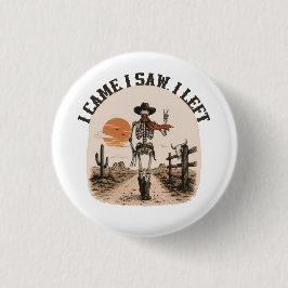 Ik kwam. Ik zag. Ik ging weg. Skelet Cowboy Grafis Ronde Button 3,2 Cm