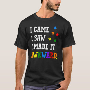 Ik kwam ik zag ik maakte het Onbeholpen Autisme Ac T-shirt
