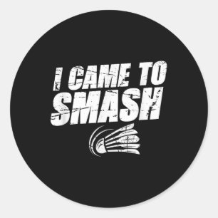 Ik kwam om badmintonspeler Smash te vernietigen Sh Ronde Sticker