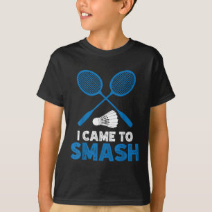 Ik kwam om te smashen Funny Badminton Moeder Vader T-shirt