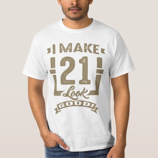 Ik laat 21 er goed uitzien! t-shirt (Voorkant)