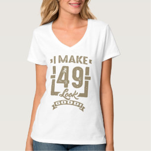 Ik laat 49 er goed uitzien! t-shirt